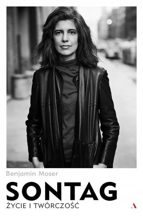 Sontag. Życie I Twórczość Benjamin Moser