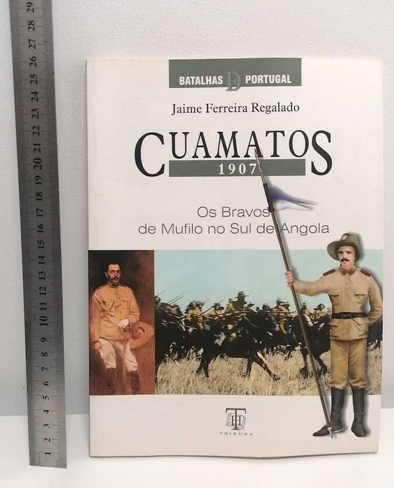 Cuamatos 1907 - Os Bravos de Mufilo no Sul de Angola. De Jaime Ferreira Regalado