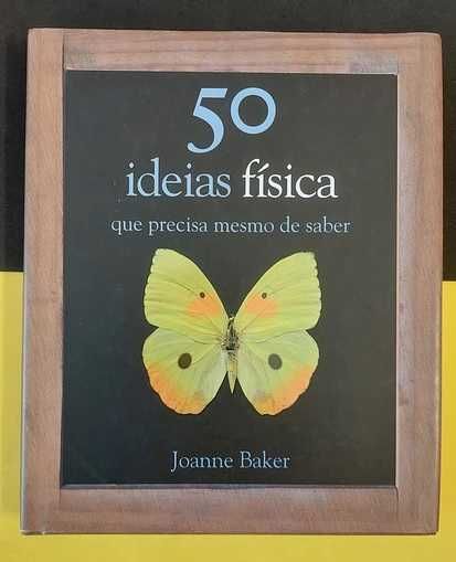 Joanne Baker - 50 ideias física que precisa mesmo de saber