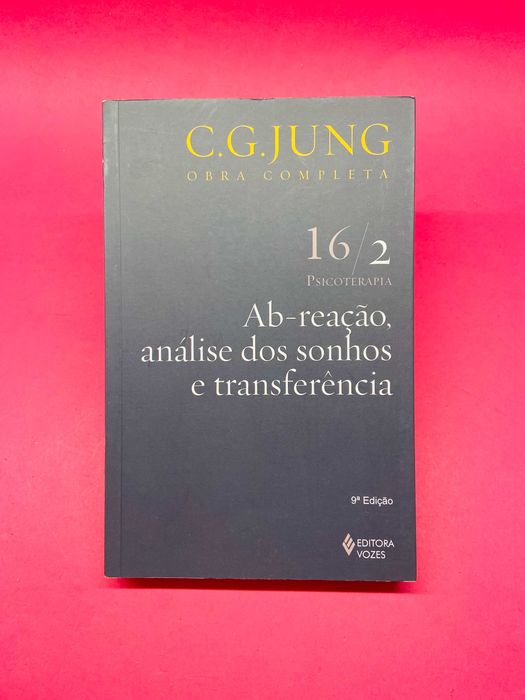 Ab-Reação, Análise dos Sonhos e Transferência Vol. 16/2 - C. G. Jung