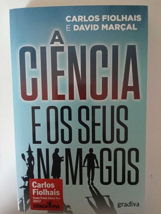 A Ciência e os seus inimigos - Carlos Fiolhais e David Marçal