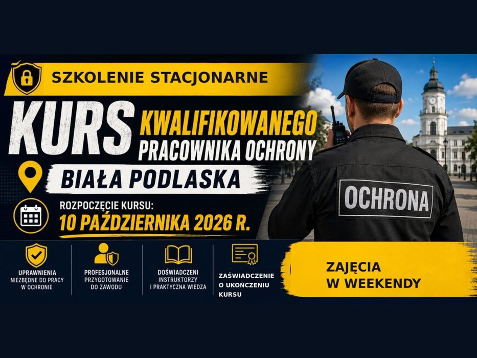 Kurs Kwalifikowanego Pracownika Ochrony – Biała Podlaska | Start 10 października 2026