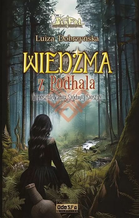 W poszukiwaniu Siódmej Siostry. Wiedźma z Podhala. Wydawnictwo Odmienne Stany Fantastyki OdeSFa. Nowy Produkt