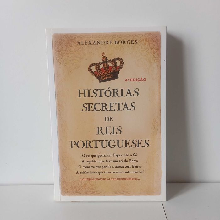 Histórias Secretas De Reis Portugueses - Alexandre Borges