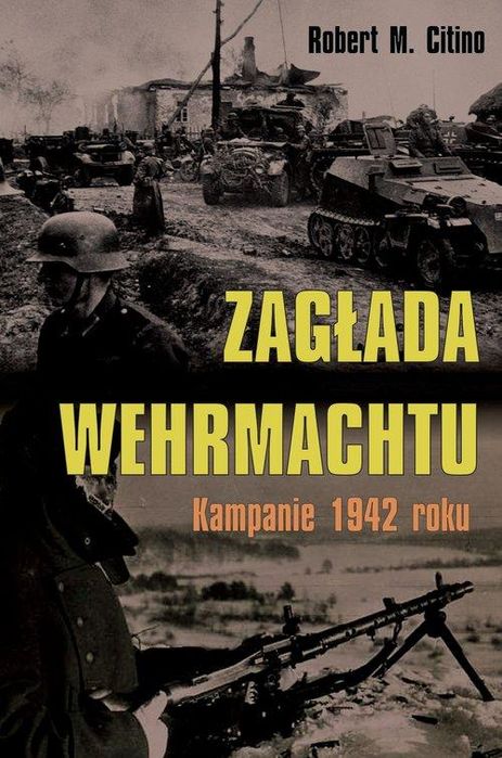 Zagłada Wehrmachtu Robert M. Citino