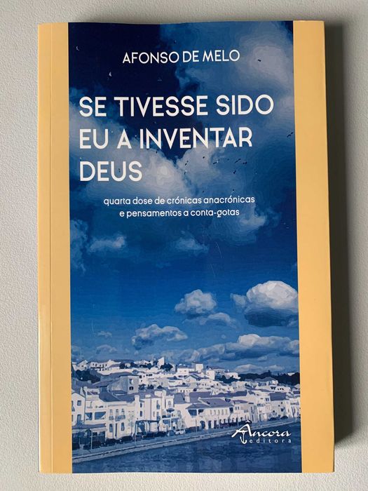 Se Tivesse Sido Eu a Inventar Deus, de Afonso de Melo