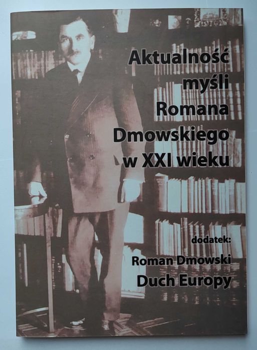 Aktualność myśli Romana Dmowskiego w XXI wieku