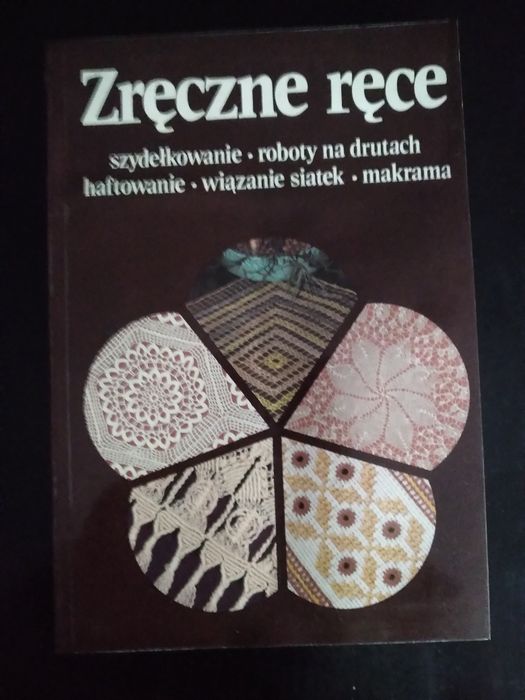 Zręczne ręce. Szydełkowanie, roboty na drutach, haftowanie, wiązanie s
