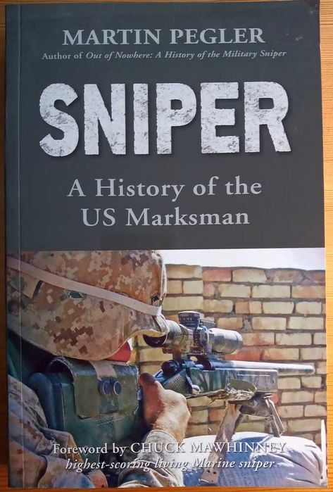 Martin Pegler, Sniper. A History of the US Marksman