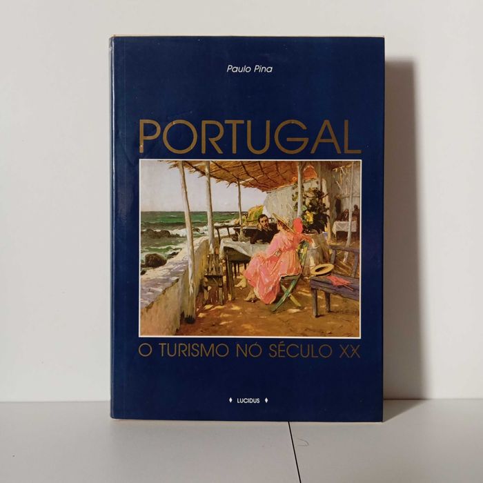 Portugal: O Turismo No Século XX - Paulo Pino