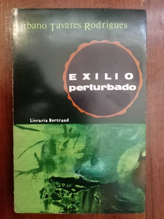 Urbano Tavares Rodrigues - Exílio perturbado [1.ª ed.]