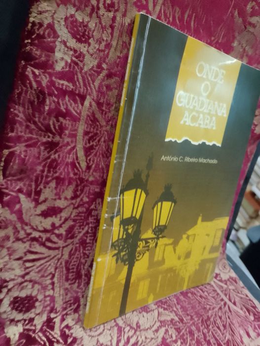 Onde o Guadiana acaba - António C. Ribeiro Machado