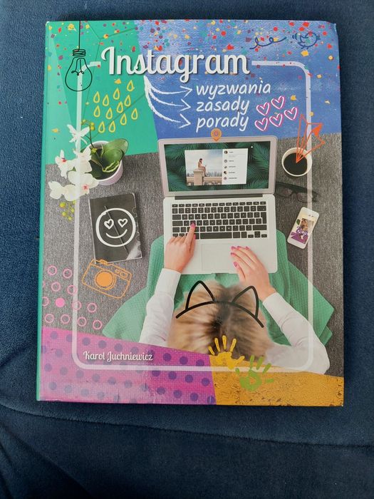 Instagram. Wyzwania, zasady, porady – Karel Juchniewicz