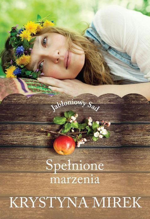 Spełnione Marzenia. Jabłoniowy Sad.  Krystyna Mirek