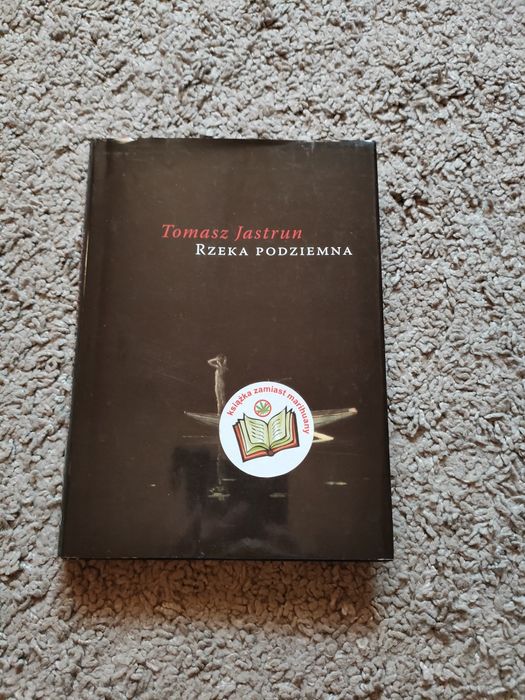 Tomasz Jastrun Rzeka Podziemna