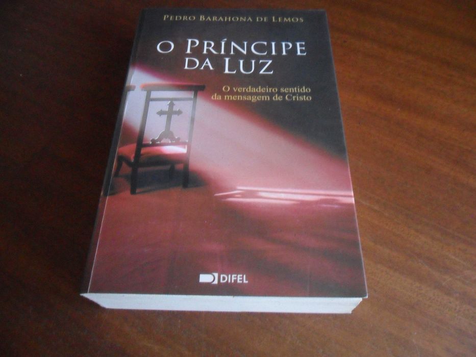 "O PRÍNCIPE DA LUZ" - O Verdadeiro Sentido da Mensagem de Cristo  de Pedro Barahona de Lemos   1ª Edição de 2005