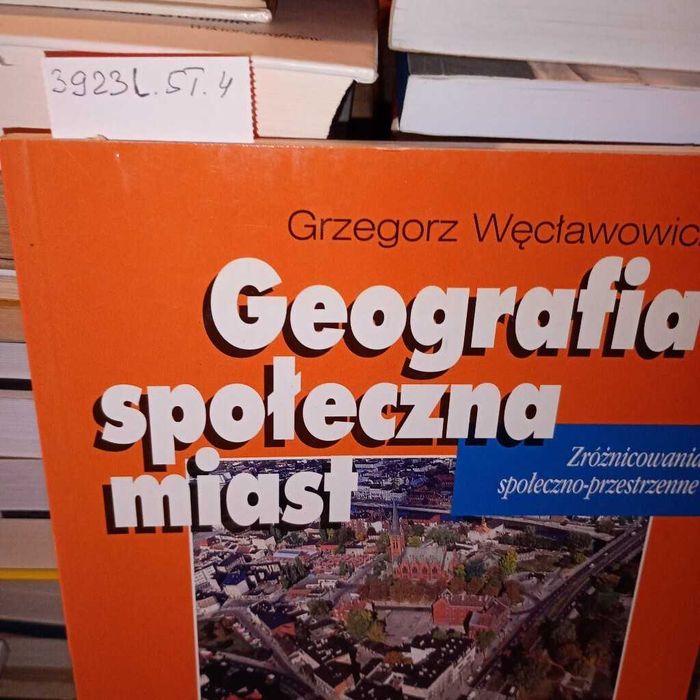 Geografia społeczna miast. Grzegorz Węcławowicz