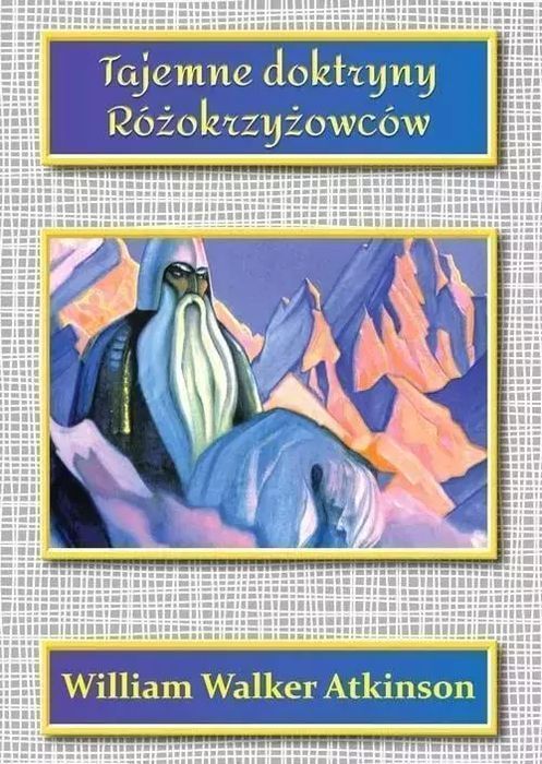 Tajemne Doktryny Różokrzyżowców William Walker Atkinson