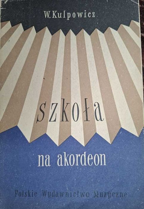 Szkoła Gry Na Akordeon. W. Kulpowicz.
