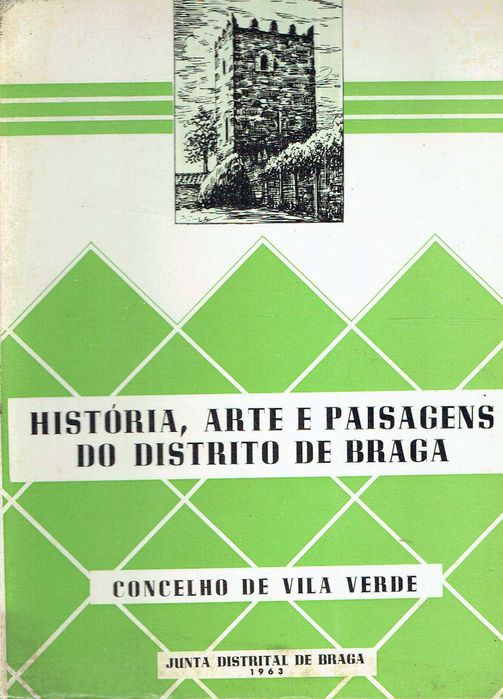 7590
História, Arte e P. do Distrito de Braga: Concelho de Vila Verde