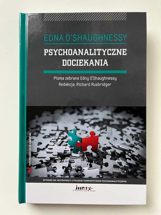 Psychoanalityczne dociekania. Pisma zebrane Edna O'Shaughnessy