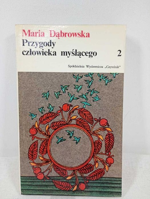 Przygody człowieka myślącego. Cz. 1+2. Maria Dąbrowska