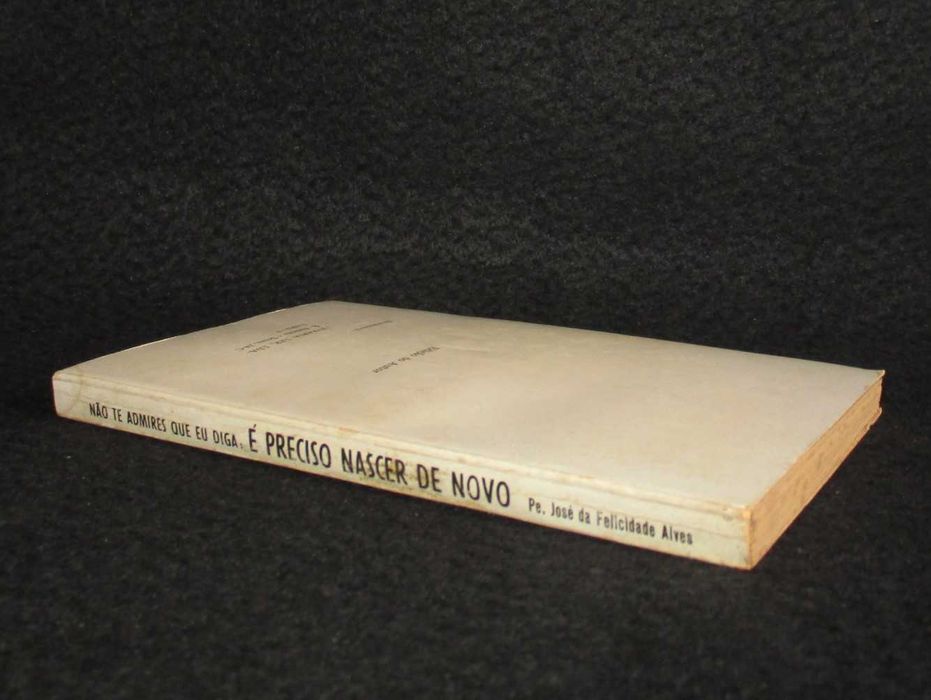 Livro Não te admires que eu diga É Preciso Nascer de Novo