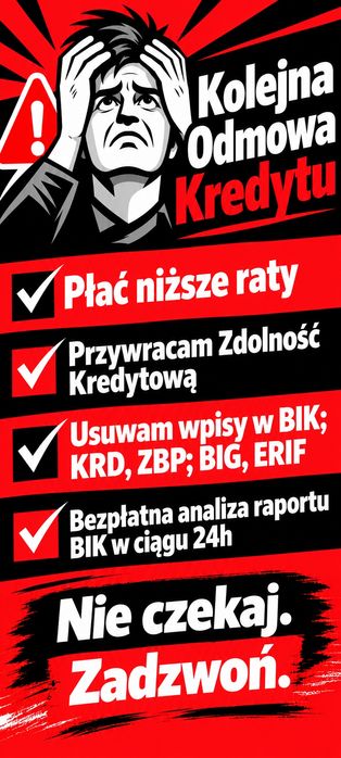 • Czyszczenie BIK; KRD; ERIF; BIG• Obniżenie rat kredytu • Poprawa zdolności kredytowej• Wypowiedziany Kredyt • Nakaz Zapłaty • Komornik •