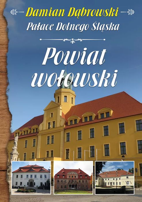 Damian Dąbrowski, Pałace Dolnego Śląska. Powiat Wołowski  Dąbrowski Damian