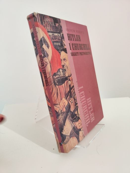 Hitler i Churchill Sekrety przywództwa - Andrew Roberts .