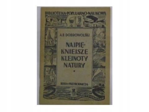Najpiękniejsze Klejnoty Natury A.b.dobrowolski