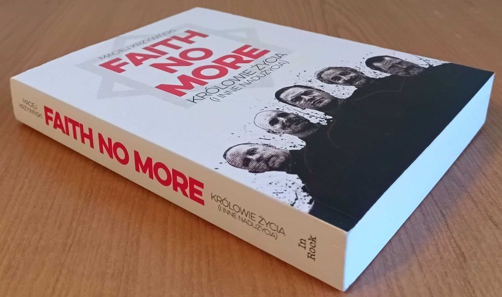 Maciej Krzywiński "Faith No More. Królowie życia (i inne nadużycia)"