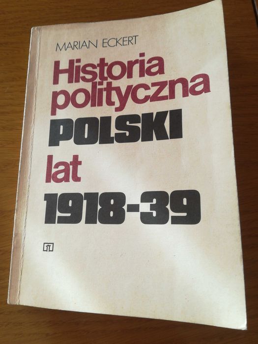 Historia polityczna Polski . M. Eckert  wyd. 1988