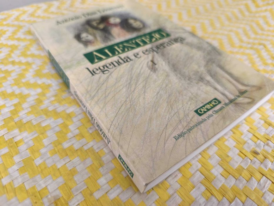 Alentejo - Legenda e Esperança.  António Dias Lourenço