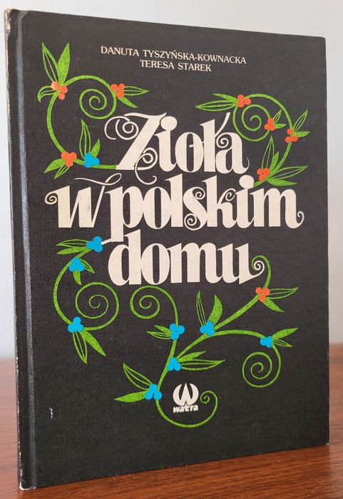 Zioła w polskim domu - Danuta Tyszyńska-Kownacka, Teresa Starek