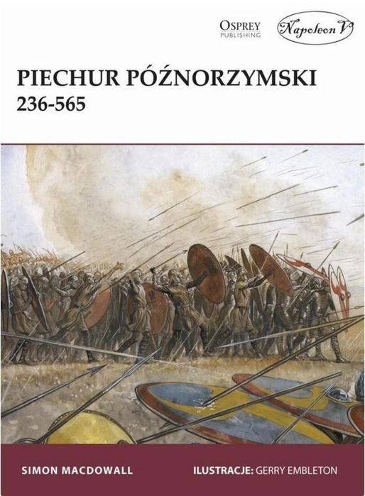 Piechur późnorzymski 236, 565 Napoleon V Simon MacDowall Rok wydania: