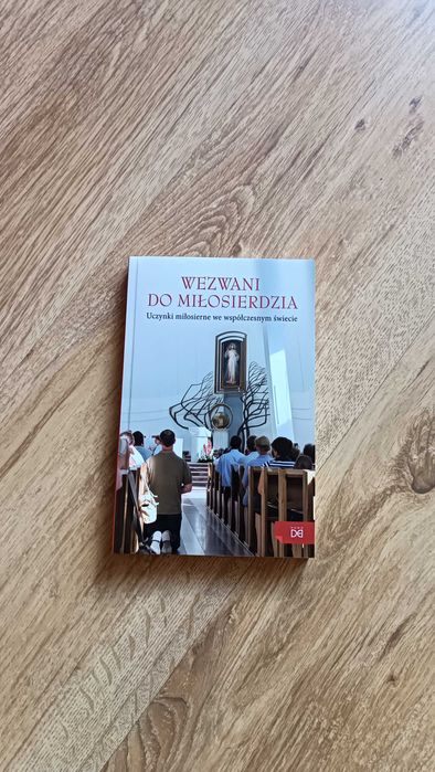 Wezwani do miłosierdzia. Uczynki miłosierne we współczesnym świecie.