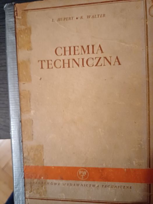 Chemia techniczna - mgr inż. Leszek Hupert  , dr Kazimierz Walter