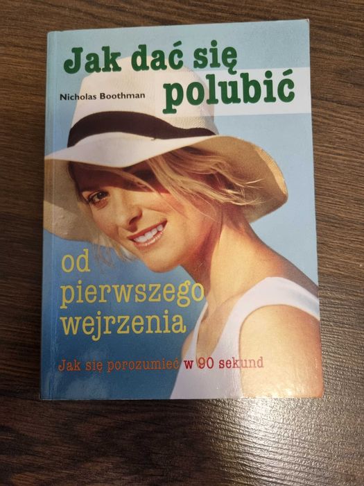 Nicholas Boothman "Jak dać się polubić od pierwszego wejrzenia"