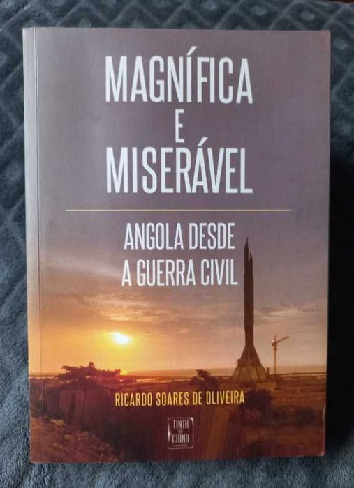 Magnífica e Miserável; Angola desde a Guerra Civil - Ricardo Soares de Oliveira