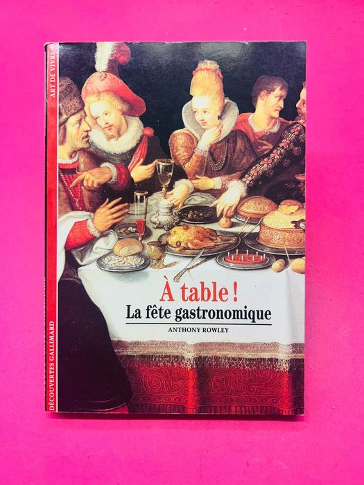 À mesa! A festa gastronômica - Anthony Rowley