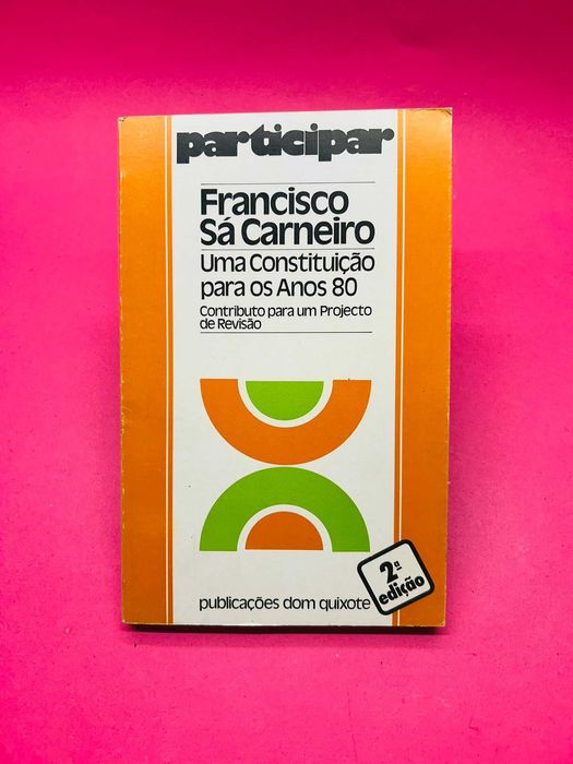 Uma Constituição para os Anos 80 — Francisco de Sá Carneiro