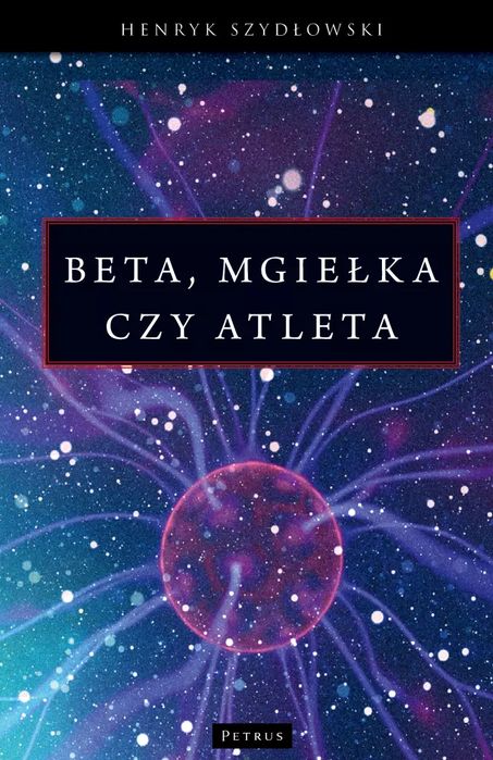 Beta, Mgiełka i Atleta. Petrus. Nowy Produkt