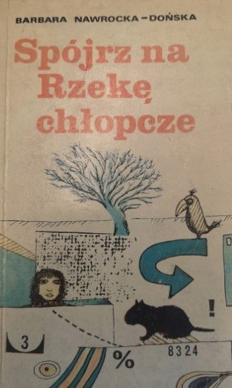 Spójrz Na Rzekę Chłopcze B. Nawrocka-Dońska
