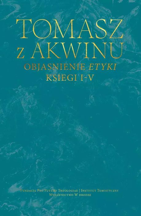 Objaśnienie Etyki. Księgi I-V. W drodze