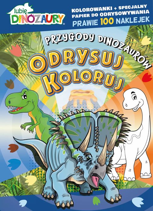 Lubię Dinozaury. Odrysuj Koloruj. Przygody Dinozaurów