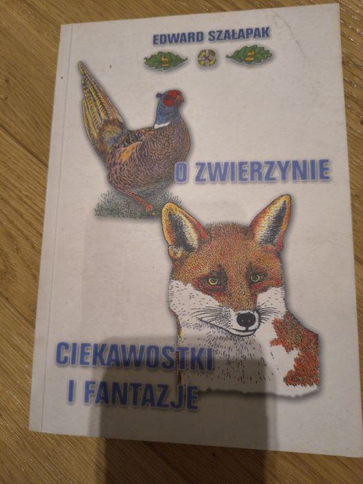 O zwierzynie ciekawostki i fantazje Edward Szałapak