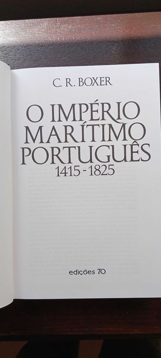 C. R. Boxer O Império Marítimo Português 1415 a 1825 (Edições70, 1992)