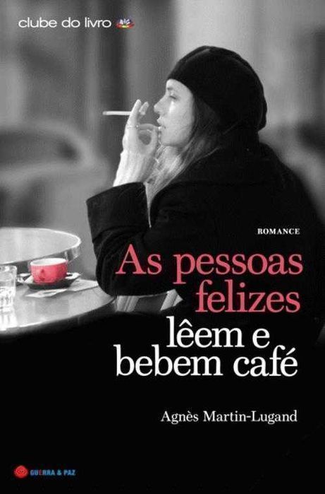 As Pessoas Felizes Lêem e Bebem Café de A. Martin-Lugand [Portes Inc]