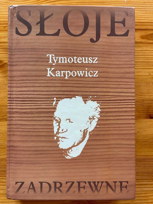 SŁOJE ZADRZEWNE - Tymoteusz Karpowicz (poezja lingwistyczna)